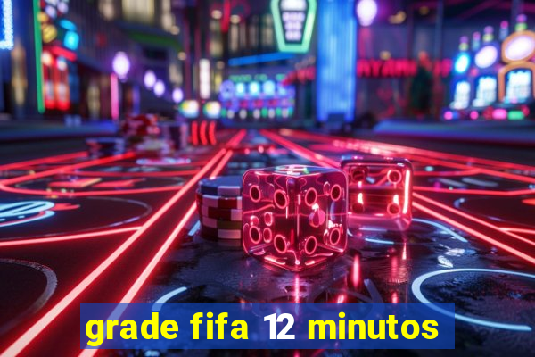 grade fifa 12 minutos